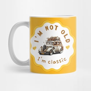 I'm not old i'm classic Mug